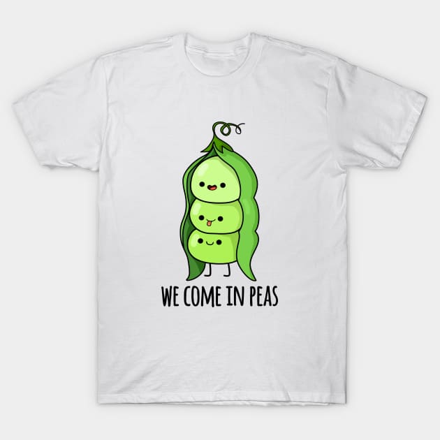 We Come In Peas Cute Pea Pun T-Shirt by punnybone